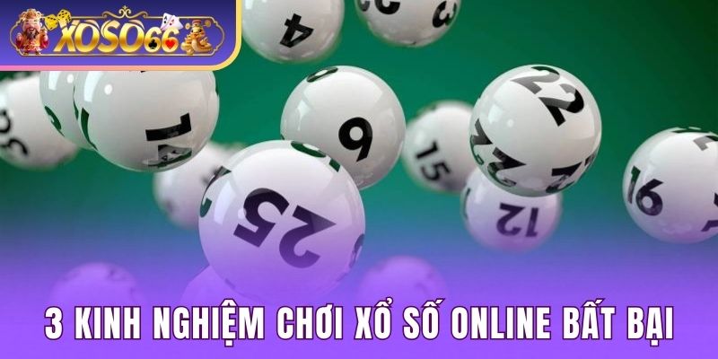 3 kinh nghiệm chơi xổ số online bất bại