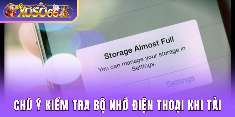 Chú ý kiểm tra bộ nhớ điện thoại khi tải 