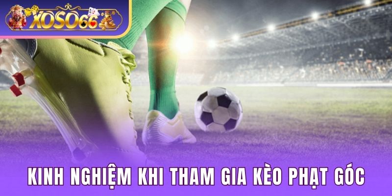 Kinh nghiệm từ chuyên gia về nhận định kèo phạt góc