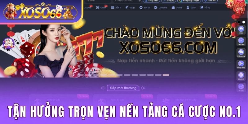 Tận hưởng trọn vẹn nền tảng cá cược No.1 